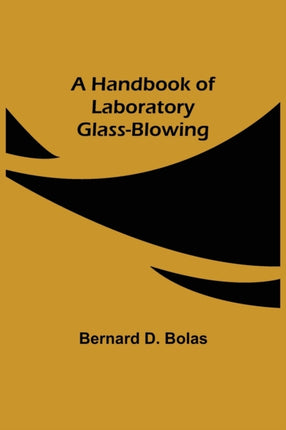 A Handbook of Laboratory Glass-Blowing