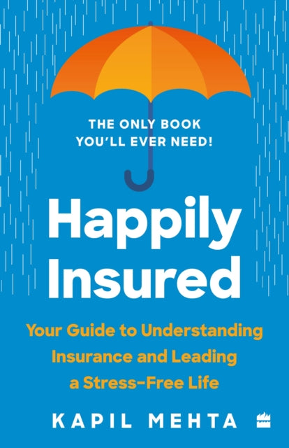 Happily Insured: Your Guide to Understanding Insurance and Leading a Stress-free Life