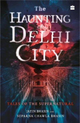 The Haunting of Delhi City: Tales of the Supernatural