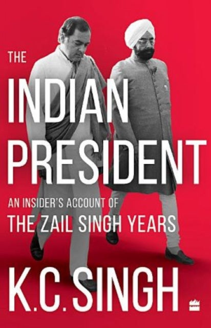 The Indian President: An Insider's Account of the Zail Singh Years 1982-87