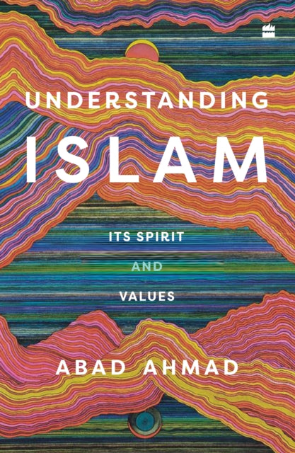 Understanding Islam: Its Spirit and Values