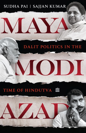 Maya, Modi, Azad: Dalit Politics in the Time of Hindutva