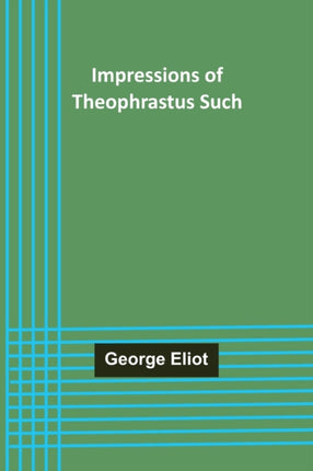 Impressions of Theophrastus Such