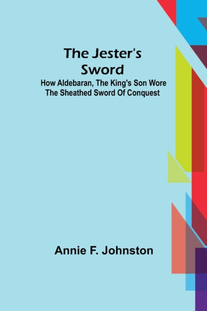 The Jester's Sword; How Aldebaran, the King's Son