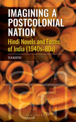 Imagining a Postcolonial Nation: Hindi Novels and