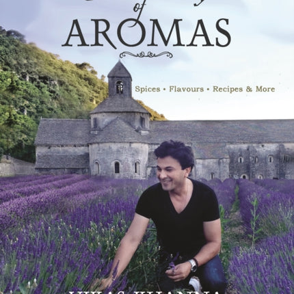 Ceremony of Aromas: Spices, Flavour, Recipes and
