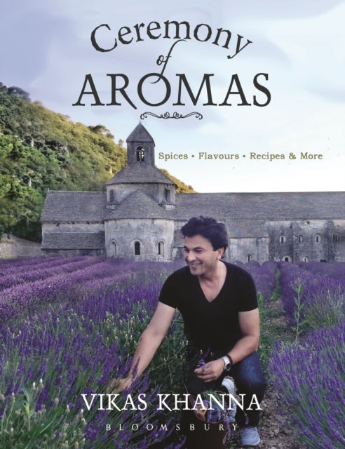 Ceremony of Aromas: Spices, Flavour, Recipes and