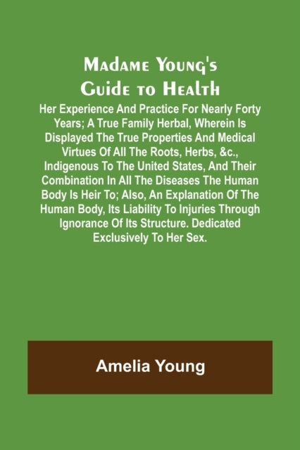 Madame Young's Guide to Health; Her experience