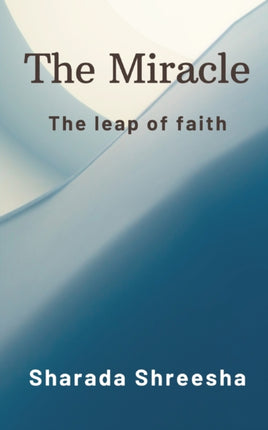 The Miracle: The leap of faith