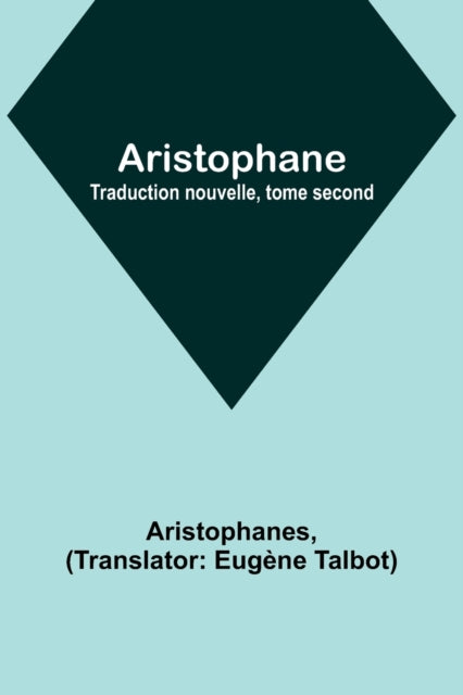 Aristophane; Traduction nouvelle, tome second