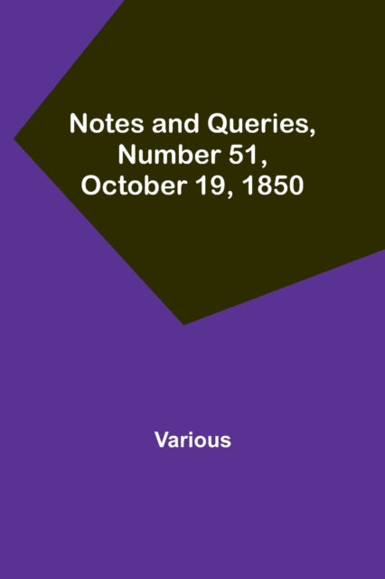 Notes and Queries, Number 51, October 19, 1850