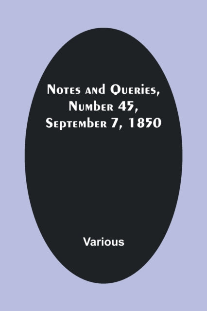 Notes and Queries, Number 45, September 7, 1850