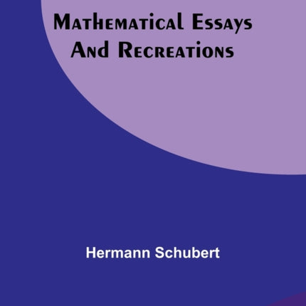 Mathematical Essays and Recreations