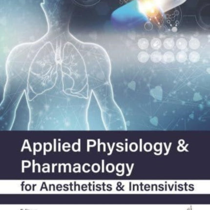 Applied Physiology & Pharmacology for Anesthetists & Intensivists