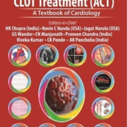 Advances in CLOT Treatment (ACT): A Textbook of Cardiology