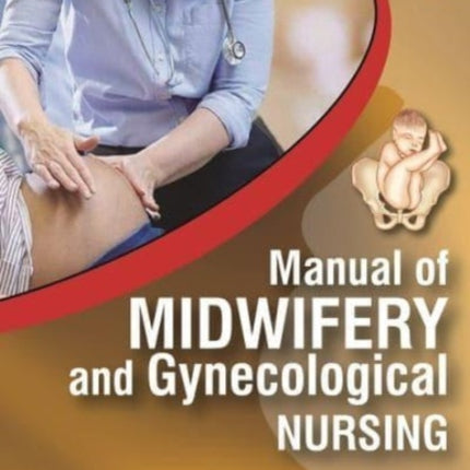 Manual of Midwifery and Gynecological Nursing