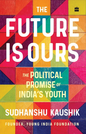 The Future Is Ours: The Political Promise of India's Youth