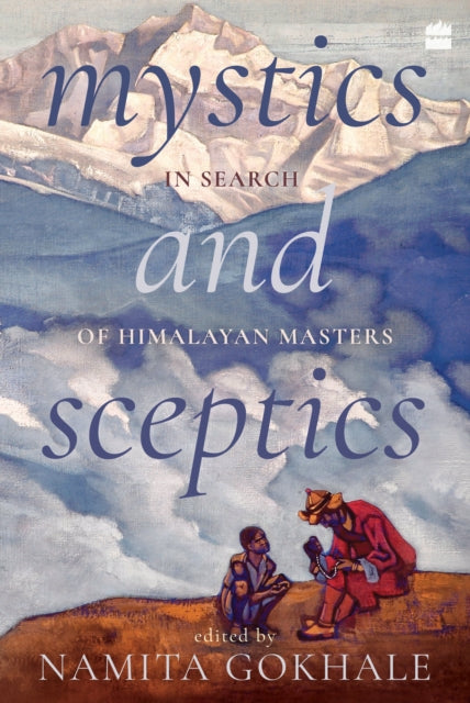 Mystics and Sceptics: In Search of Himalayan Masters