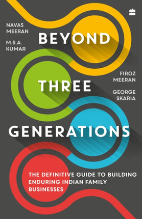 Beyond Three Generations: The Definitive Guide for Building Enduring Indian Family Businesses