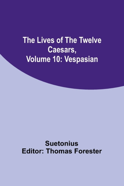 The Lives of the Twelve Caesars, Volume 10: Vespasian