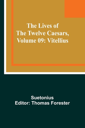 The Lives of the Twelve Caesars, Volume 09: Vitellius