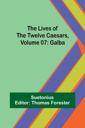 The Lives of the Twelve Caesars, Volume 07: Galba