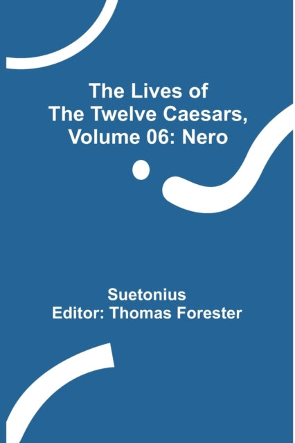 The Lives of the Twelve Caesars, Volume 06: Nero