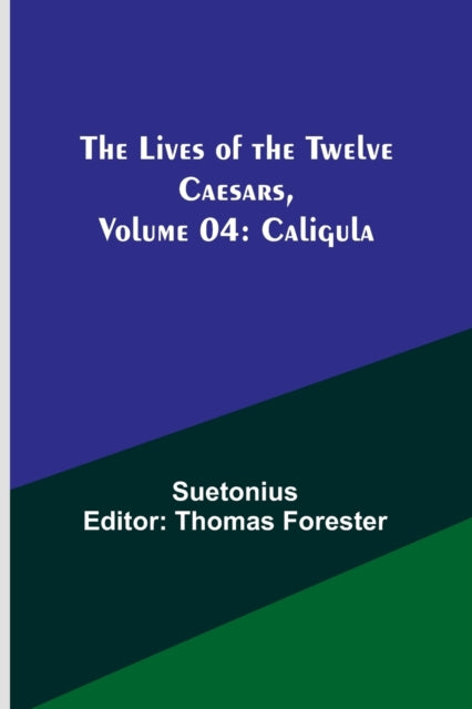 The Lives of the Twelve Caesars, Volume 04: Caligula