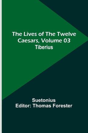 The Lives of the Twelve Caesars, Volume 03: Tiberius