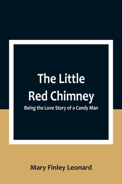 The Little Red Chimney: Being the Love Story of a Candy Man