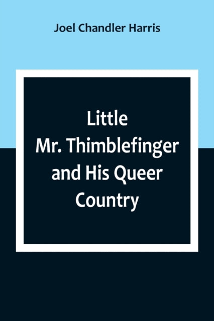 Little Mr. Thimblefinger and His Queer Country