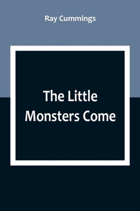 The Little Monsters Come