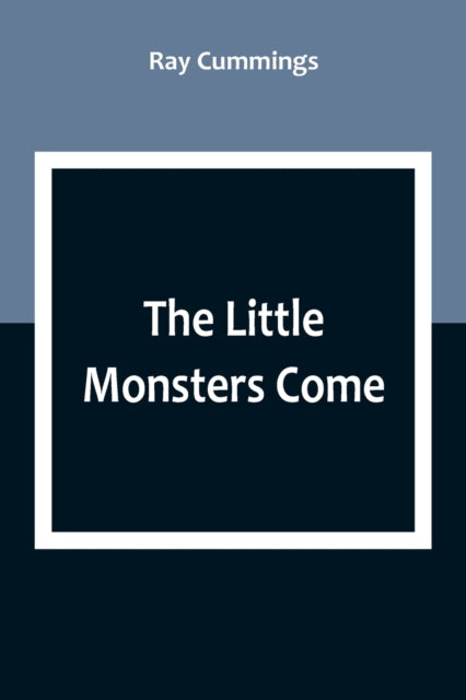 The Little Monsters Come