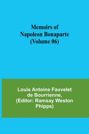 Memoirs of Napoleon Bonaparte (Volume 06)