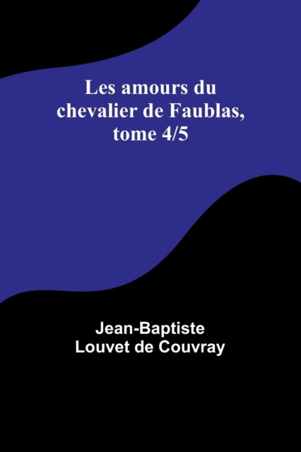 Les amours du chevalier de Faublas, tome 4/5