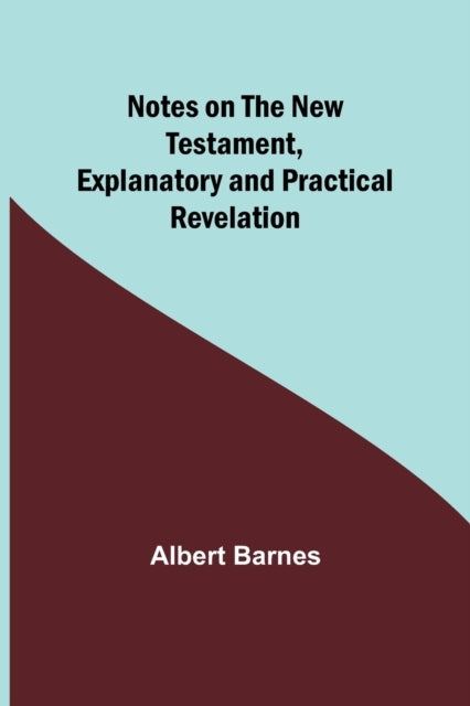 Notes on the New Testament, Explanatory and Practical: Revelation