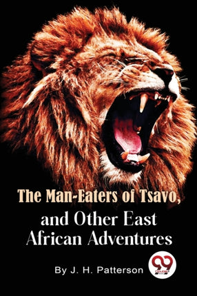 The Man -Eaters of Tsavo and Other East African