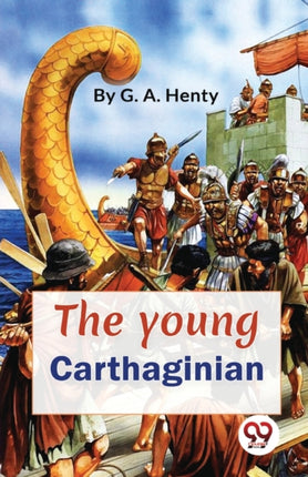 The Young Carthaginian A story Of The Times Of