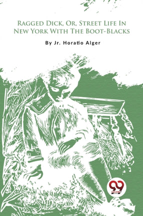 Ragged Dick, Or, Street Life In New York With The