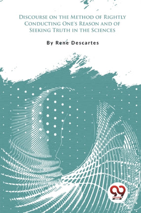 Discourse on the Method of Rightly Conducting