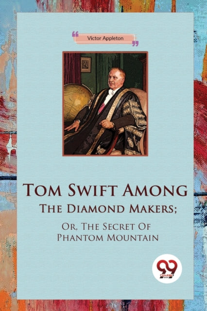 Tom Swift Among The Diamond Makers; Or, The