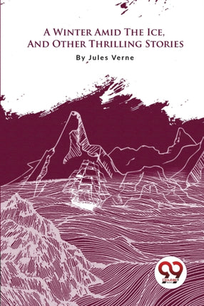 A Winter Amid The Ice, And Other Thrilling