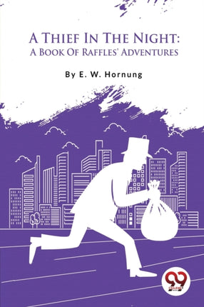 A Thief In The Night: A Book Of Raffles'