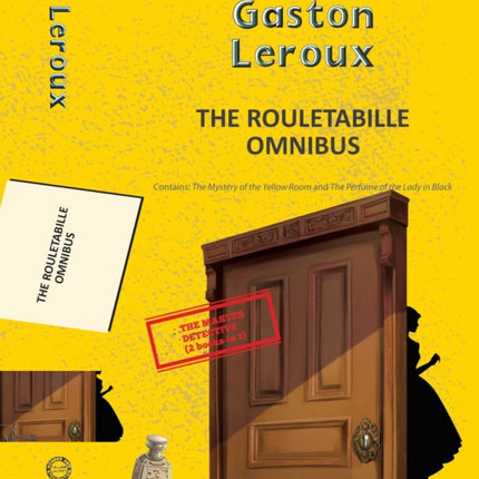 The Rouletabille Omnibus The Mystery of the Yellow Room and the Perfume of the Lady in Black