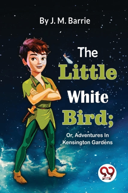 The Little White Bird; Or, Adventures In