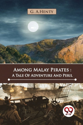 Among Malay Pirates: A Tale Of Adventure And