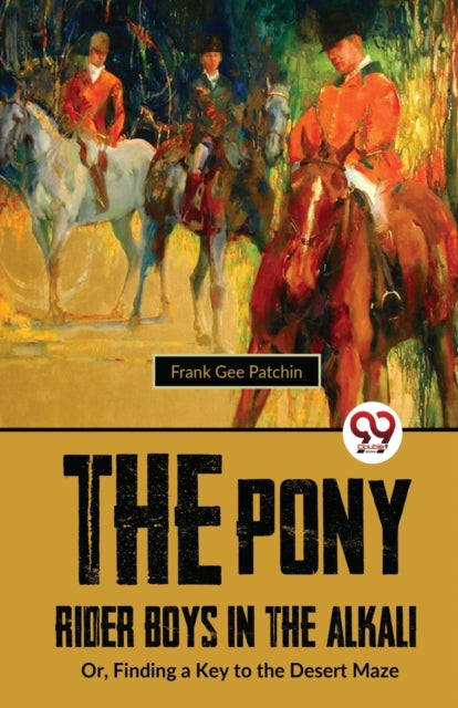 The Pony Rider Boys In The Alkali; Or, Finding A