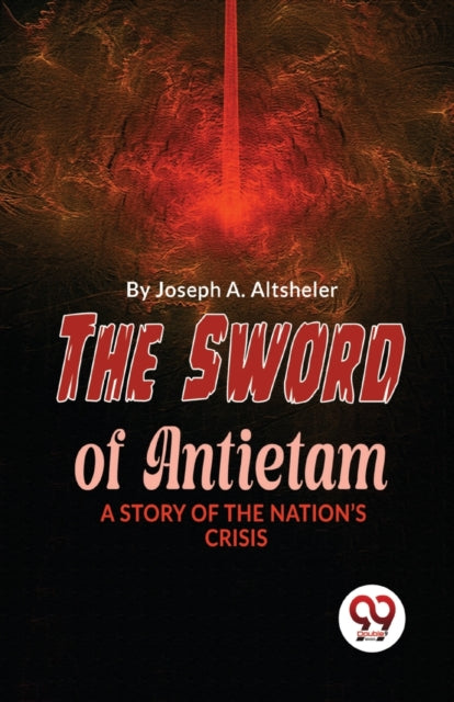 The Sword Of Antietam A Story Of The Nation'S