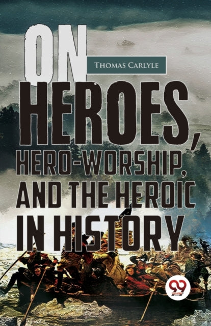 On Heroes, Hero-Worship, And The Heroic In