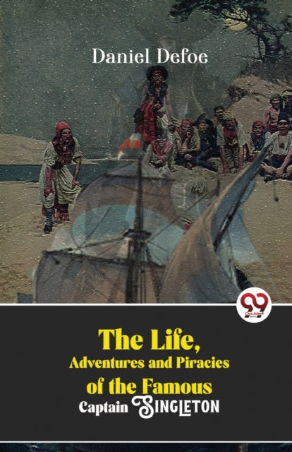 The Life, Adventures And Piracies Of The Famous